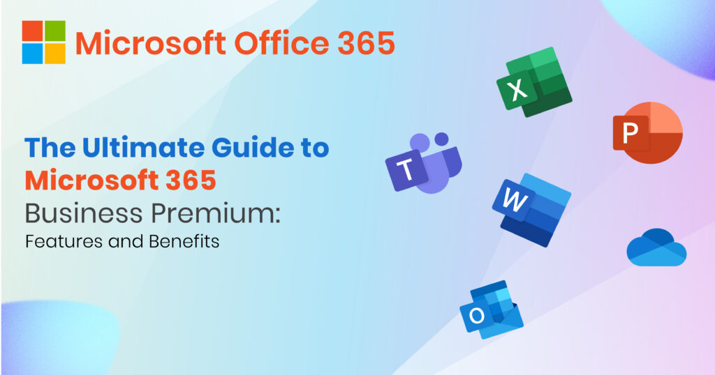 The Ultimate Guide to Microsoft 365 Business Premium - Cloud Galaxy AI