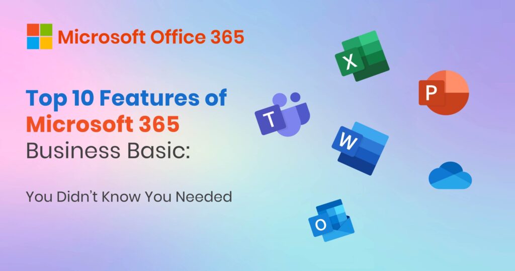 Top 10 Features of Microsoft 365 Business Basic You Didn’t Know You ...