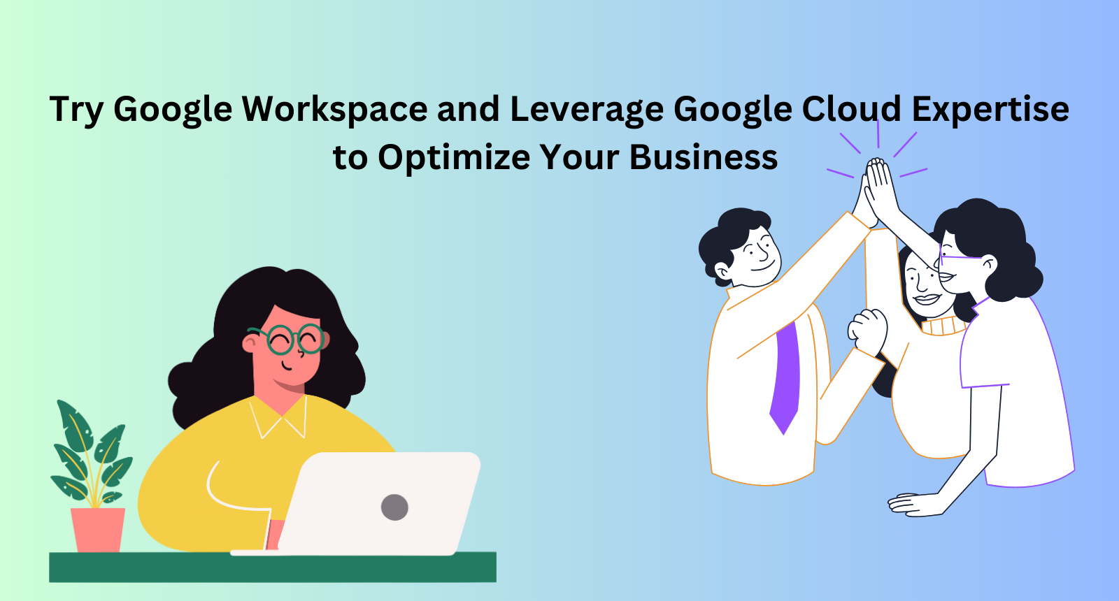 Try Google Workspace and Leverage Google Cloud Expertise to Optimize ...